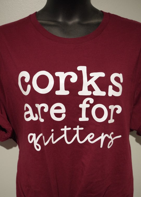Corks Are For Quitters T-shirt