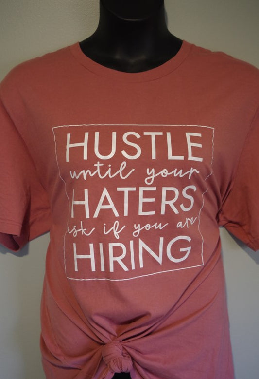 Hustle Until Your Haters Ask If You Are Hiring T-shirt