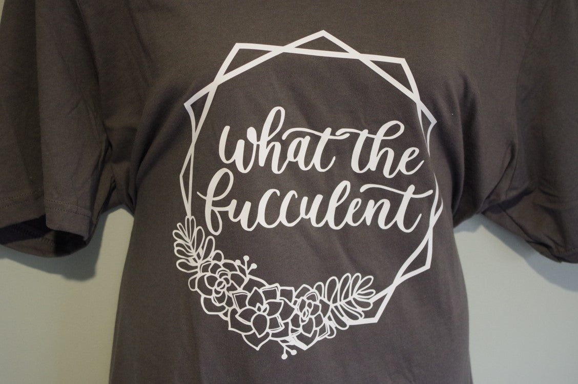 What The Fucculent Custom T-shirt